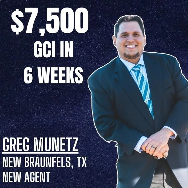 Greg Munetz: $7,500 in gross commission income in six weeks.