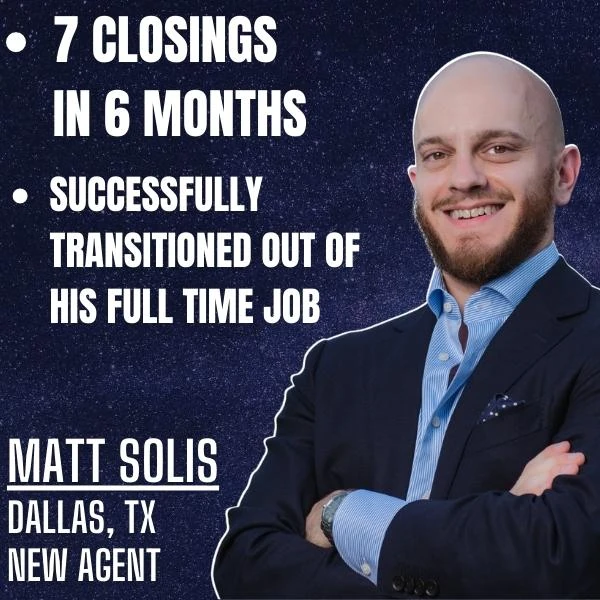 Matt Solis: Seven closings in six months and a transition out of his full-time job.