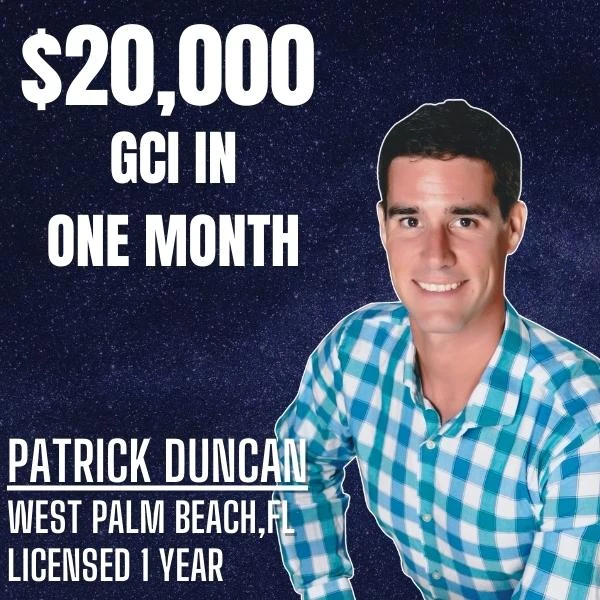 Patrick Duncan: $20,000 in gross commission income in one month.